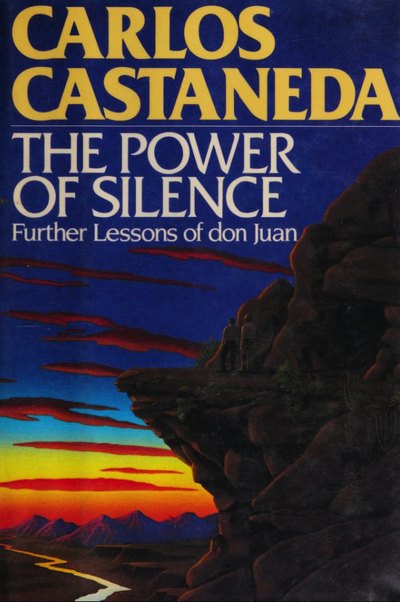Обложка книги «The Power of Silence: Further Lessons of don Juan»